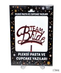 Pleksi Pasta ve Cupcake Yazıları Team Bride  - 17004