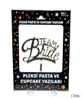 Pleksi Pasta ve Cupcake Yazıları Team Bride  - 17006