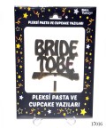 Pleksi Pasta ve Cupcake Yazıları Bride to Be 