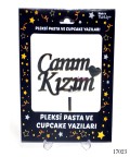 Pleksi Pasta ve Cupcake Yazıları Canım Kızım  - 17023